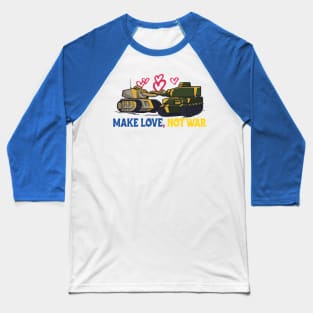 Make Love Not War Tanks Ukrainian I Stand' With Ukraine Baseball T-Shirt